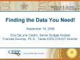 Finding the Data You Need September 19, 2008 Eva DeLuna Castro, Senior Budget Analyst Frances Devine PowerPoint PPT Presentation