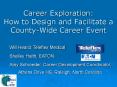 Career Exploration: How to Design and Facilitate a CountyWide Career Event PowerPoint PPT Presentation