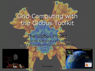 Grid Computing with the Globus Toolkit