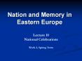 Nation and Memory in Eastern Europe PowerPoint PPT Presentation