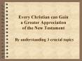 Every Christian can Gain a Greater Appreciation of the New Testament PowerPoint PPT Presentation