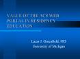 VALUE OF THE ACS WEB PORTAL IN RESIDENCY EDUCATION PowerPoint PPT Presentation