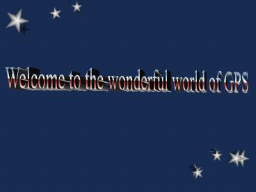 Welcome to the wonderful world of GPS