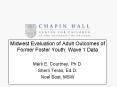 Midwest Evaluation of Adult Outcomes of Former Foster Youth: Wave 1 Data PowerPoint PPT Presentation
