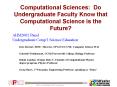 Computational Sciences: Do Undergraduate Faculty Know that Computational Science is the Future PowerPoint PPT Presentation