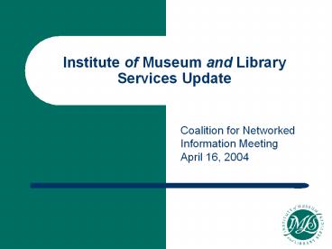 Institute of Museum and Library Services Update