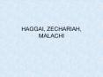 HAGGAI, ZECHARIAH, MALACHI PowerPoint PPT Presentation