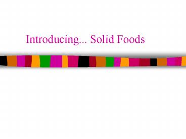 Introducing''' Solid Foods