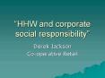 HHW and corporate social responsibility PowerPoint PPT Presentation