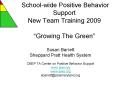 Schoolwide Positive Behavior Support New Team Training 2009 Growing The Green