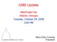 CMS Update MedTrade Fall Atlanta, Georgia Tuesday, October 28, 2008 3:00 PM PowerPoint PPT Presentation