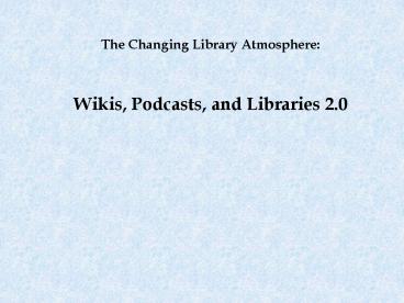 The Changing Library Atmosphere: