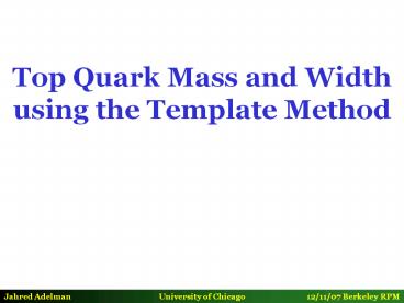 Top Quark Mass and Width using the Template Method