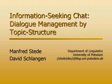 InformationSeeking Chat: Dialogue Management by TopicStructure