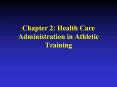 Chapter%202:%20Health%20Care%20Administration%20in%20Athletic%20Training PowerPoint PPT Presentation
