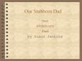 Our Stubborn Dad PowerPoint PPT Presentation