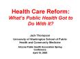Health Care Reform: Whats Public Health Got to Do With It PowerPoint PPT Presentation