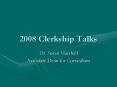2008 Clerkship Talks PowerPoint PPT Presentation