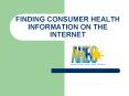 FINDING CONSUMER HEALTH INFORMATION ON THE INTERNET PowerPoint PPT Presentation