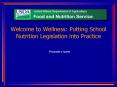 Welcome to Wellness: Putting School Nutrition Legislation into Practice PowerPoint PPT Presentation