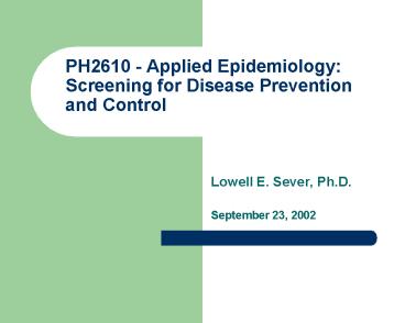 PH2610 Applied Epidemiology: Screening for Disease Prevention and Control