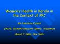 Womens Health in Kerala in the Context of PPC Ms'Aleyamma Vijayan SAKHI, Womens Resource Centre, Tri PowerPoint PPT Presentation