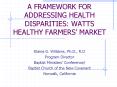 A FRAMEWORK FOR ADDRESSING HEALTH DISPARITIES: WATTS HEALTHY FARMERS PowerPoint PPT Presentation