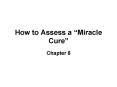 How to Assess a Miracle Cure PowerPoint PPT Presentation