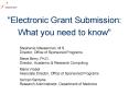 Electronic Grant Submission: What you need to know PowerPoint PPT Presentation