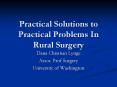Practical Solutions to Practical Problems In Rural Surgery PowerPoint PPT Presentation