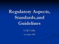 Regulatory Aspects, Standards,and Guidelines PowerPoint PPT Presentation