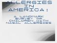 PEDIATRIC ALLERGIES IN AMERICA: A LANDMARK SURVEY OF CHILDREN WITH NASAL ALLERGIES PowerPoint PPT Presentation