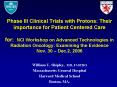 Phase III Clinical Trials with Protons: Their importance for Patient Centered Care for: NCI Workshop PowerPoint PPT Presentation