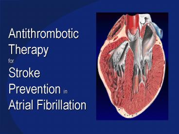 Antithrombotic Therapy for Stroke Prevention in Atrial Fibrillation