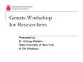 Grants Workshop for Researchers PowerPoint PPT Presentation