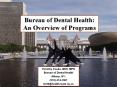 Bureau of Dental Health: An Overview of Programs PowerPoint PPT Presentation