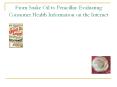 From Snake Oil to Penicillin: Evaluating Consumer Health Information on the Internet PowerPoint PPT Presentation