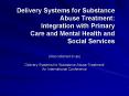 Delivery Systems for Substance Abuse Treatment: Integration with Primary Care and Mental Health and PowerPoint PPT Presentation