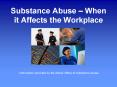 Substance Abuse When it Affects the Workplace PowerPoint PPT Presentation