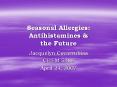 Seasonal Allergies: Antihistamines PowerPoint PPT Presentation