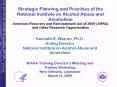Strategic Planning and Priorities of the National Institute on Alcohol Abuse and Alcoholism American Recovery and Reinvestment Act of 2009 (ARRA) and Other Research Opportunities PowerPoint PPT Presentation