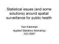 Statistical issues and some solutions around spatial surveillance for public health PowerPoint PPT Presentation
