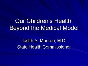 Our Childrens Health: Beyond the Medical Model