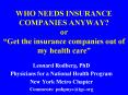 WHO NEEDS INSURANCE COMPANIES ANYWAY or Get the insurance companies out of my health care PowerPoint PPT Presentation