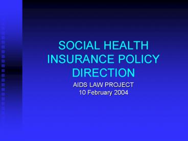 SOCIAL HEALTH INSURANCE POLICY DIRECTION