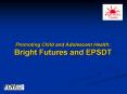 Promoting Child and Adolescent Health: Bright Futures and EPSDT PowerPoint PPT Presentation
