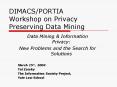 DIMACS/PORTIA Workshop on Privacy Preserving Data Mining PowerPoint PPT Presentation