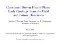 Consumer Driven Health Plans: Early Findings from the Field and Future Directions PowerPoint PPT Presentation