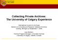 Collecting Private Archives: The University of Calgary Experience PowerPoint PPT Presentation