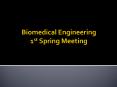 Biomedical Engineering 1st Spring Meeting PowerPoint PPT Presentation